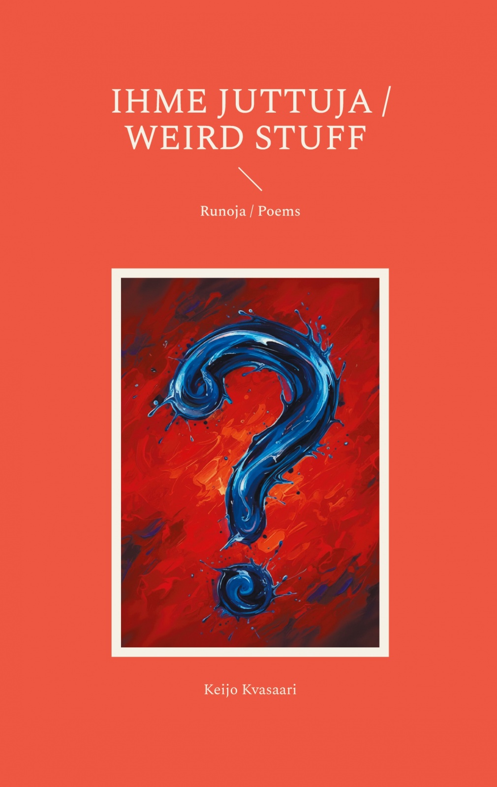 Ihme juttuja /  Weird Stuff : Runoja / Poems Suomen vanhin kirjakauppa - Vuodesta 1899