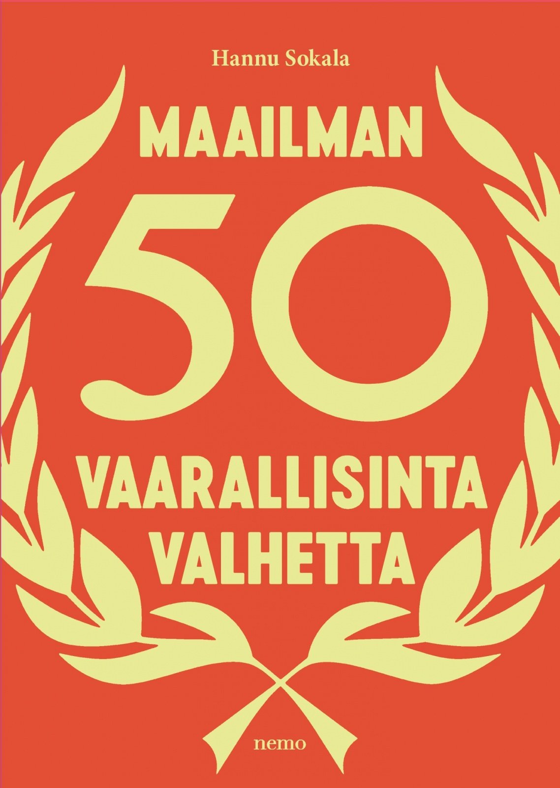 Maailman 50 vaarallisinta valhetta Maailman 50 vaarallisinta valhetta Suomen vanhin kirjakauppa - Vuodesta 1899