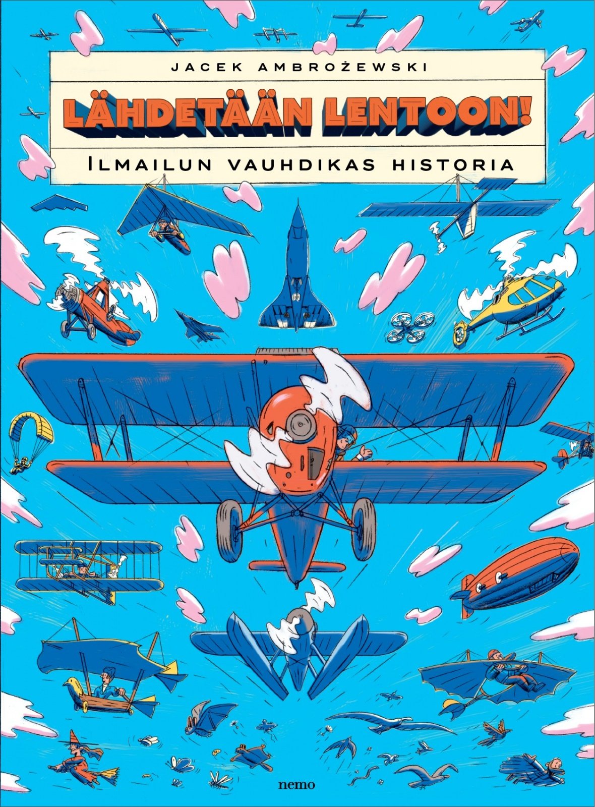 Lähdetään lentoon! : Ilmailun vauhdikas historia Lähdetään lentoon! : Ilmailun vauhdikas historia Suomen vanhin kirjakauppa - Vuodesta 1899