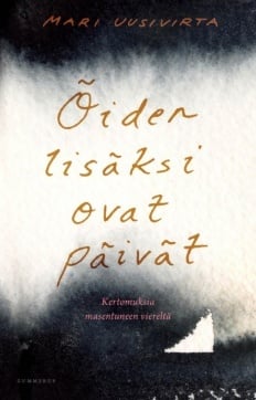 Öiden lisäksi ovat päivät : kertomuksia masentuneen viereltä Öiden lisäksi ovat päivät : kertomuksia masentuneen viereltä Suomen vanhin kirjakauppa - Vuodesta 1899