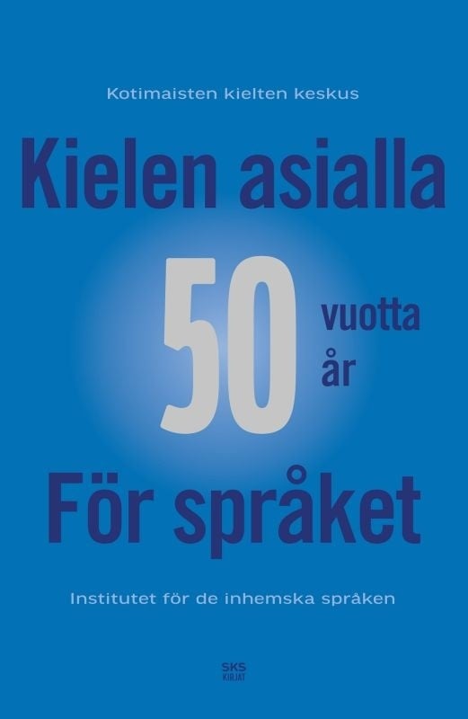 Kielen asialla 50 vuotta = För språket : Kotimaisten kielten keskuksen juhlakirja = Institutet för de inhemska språken 50 år Kielen asialla 50 vuotta = För språket : Kotimaisten kielten keskuksen juhlakirja = Institutet för de inhemska språken 50 år Suomen vanhin kirjakauppa - Vuodesta 1899