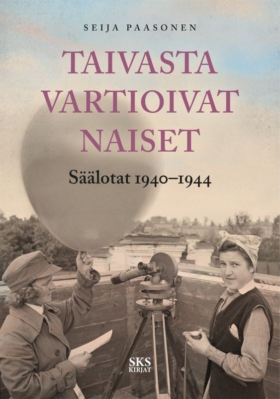 Taivasta vartioivat naiset : Säälotat 1940-1944 Taivasta vartioivat naiset : Säälotat 1940-1944 Suomen vanhin kirjakauppa - Vuodesta 1899
