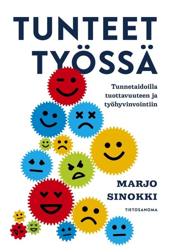 Tunteet työssä : tunnetaidoilla tuottavuuteen ja työhyvinvointiin Tunteet työssä : tunnetaidoilla tuottavuuteen ja työhyvinvointiin Suomen vanhin kirjakauppa - Vuodesta 1899