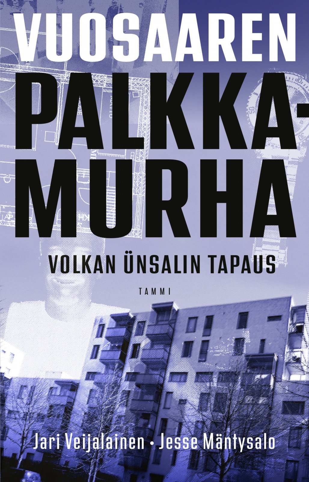 Vuosaaren palkkamurha : Volkan Ünsalin tapaus Vuosaaren palkkamurha : Volkan Ünsalin tapaus Suomen vanhin kirjakauppa - Vuodesta 1899