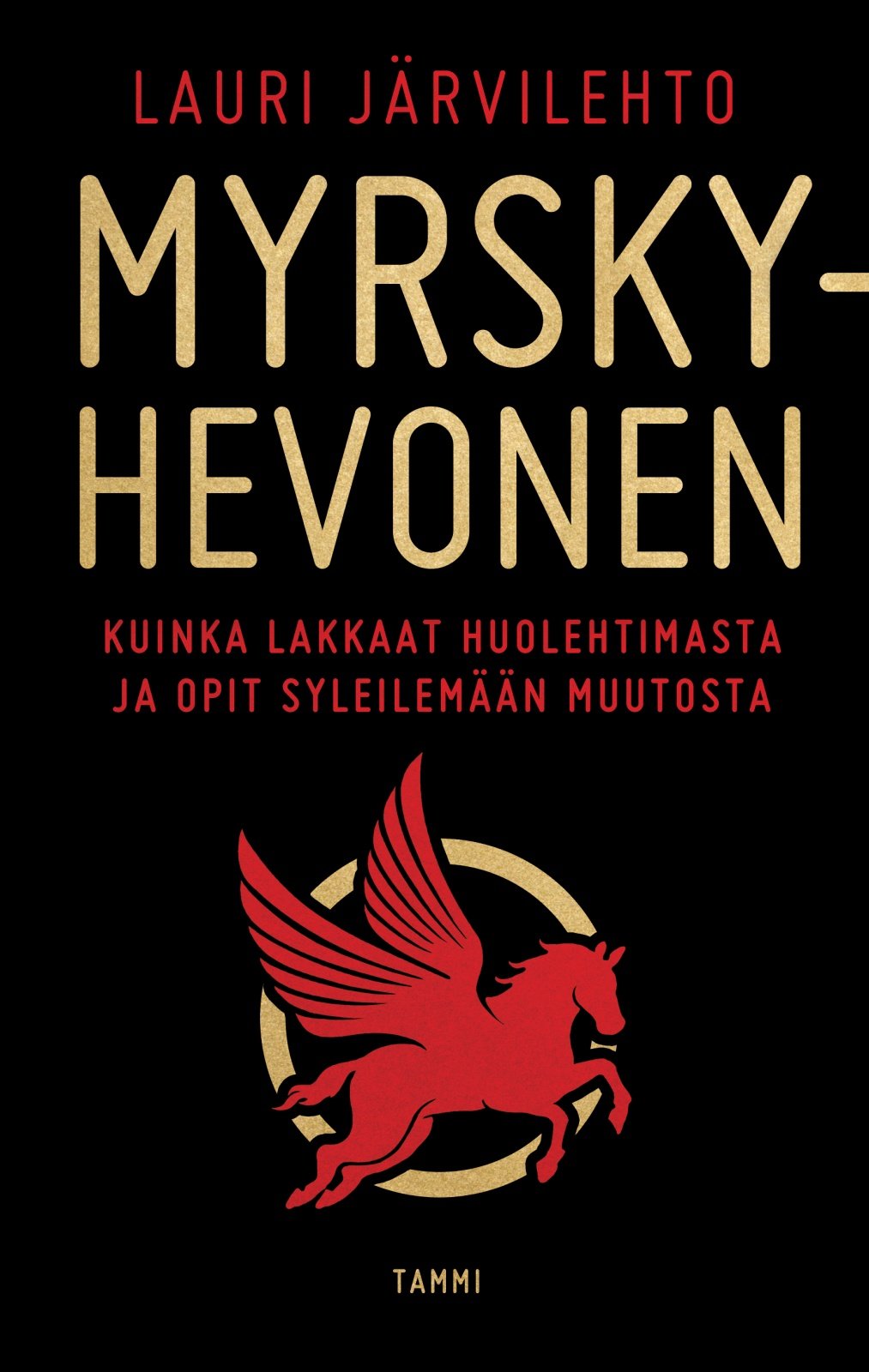 Myrskyhevonen : Miten lakkaat huolehtimasta ja opit syleilemään muutosta Myrskyhevonen : Miten lakkaat huolehtimasta ja opit syleilemään muutosta Suomen vanhin kirjakauppa - Vuodesta 1899