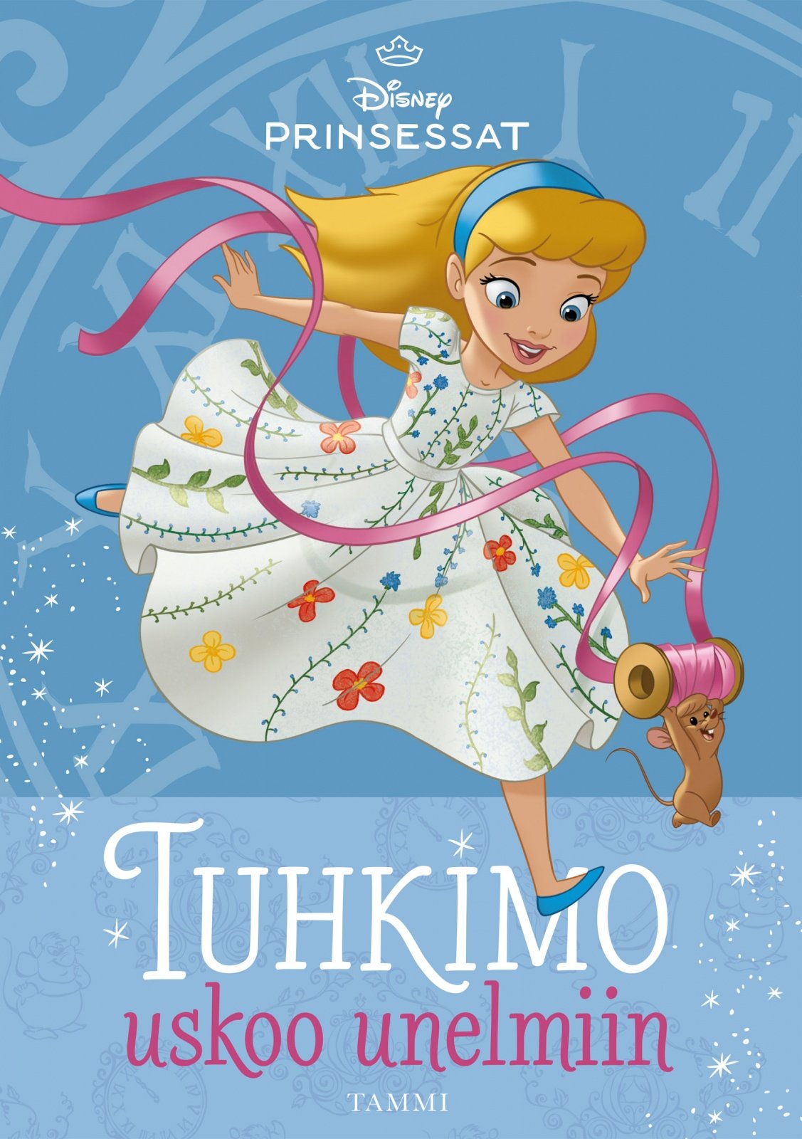 Disney. Prinsessat. Tuhkimo uskoo unelmiin Disney. Prinsessat. Tuhkimo uskoo unelmiin Suomen vanhin kirjakauppa - Vuodesta 1899