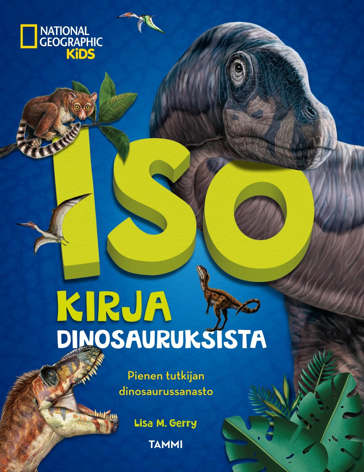 National Geographic. Iso kirja dinosauruksista : Pienen tutkijan dinosaurussanasto Suomen vanhin kirjakauppa - Vuodesta 1899