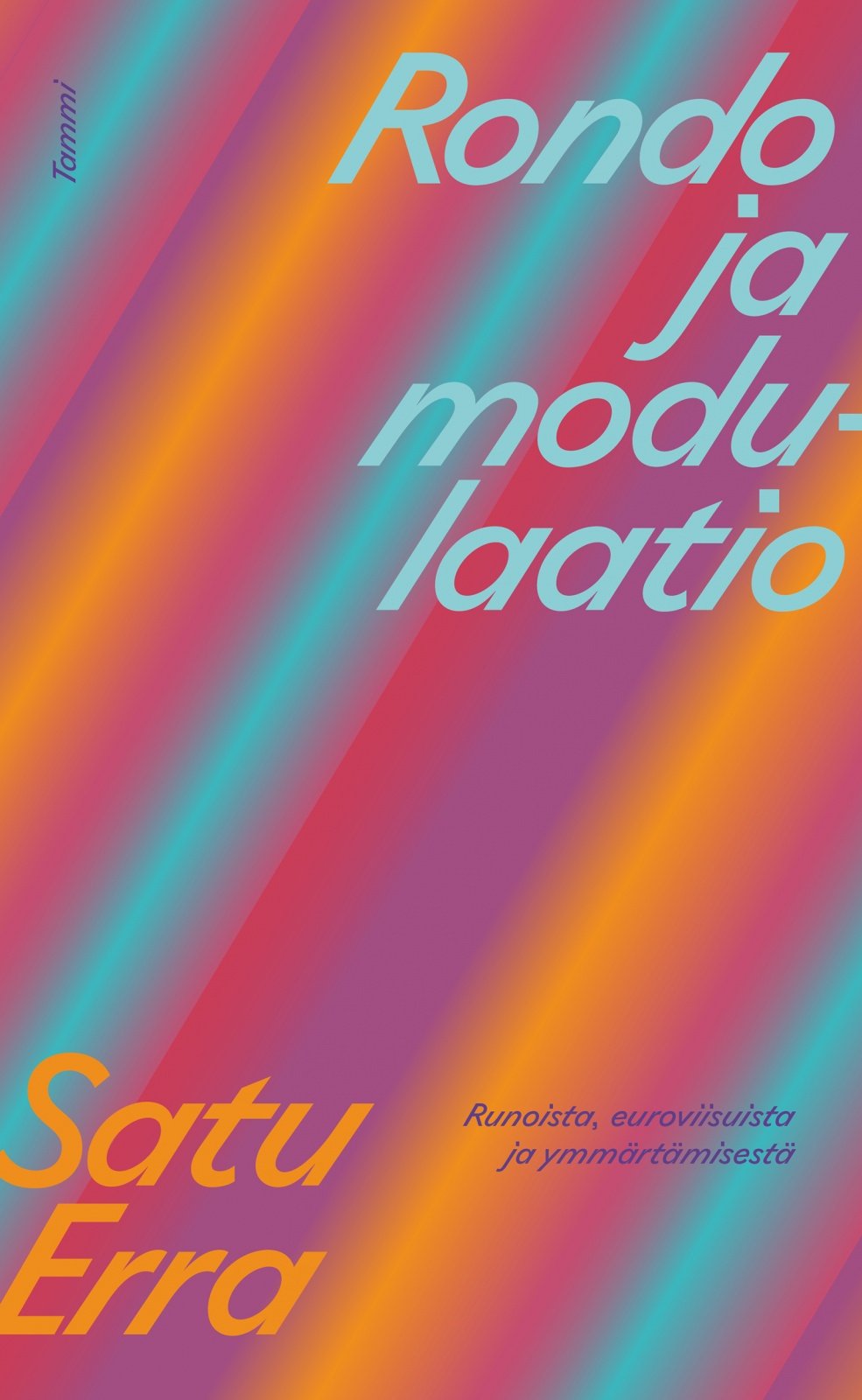 Rondo ja modulaatio : runoista, euroviisuista ja ymmärtämisestä Rondo ja modulaatio : runoista, euroviisuista ja ymmärtämisestä Suomen vanhin kirjakauppa - Vuodesta 1899