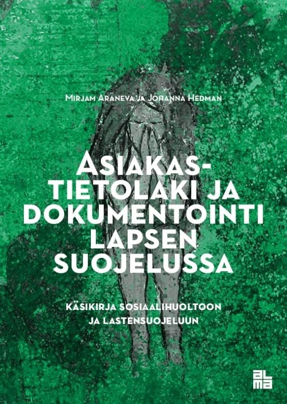 Asiakastietolaki ja dokumentointi lapsen suojelussa : käsikirja sosiaalihuoltoon ja lastensuojeluun Asiakastietolaki ja dokumentointi lapsen suojelussa : käsikirja sosiaalihuoltoon ja lastensuojeluun Suomen vanhin kirjakauppa - Vuodesta 1899