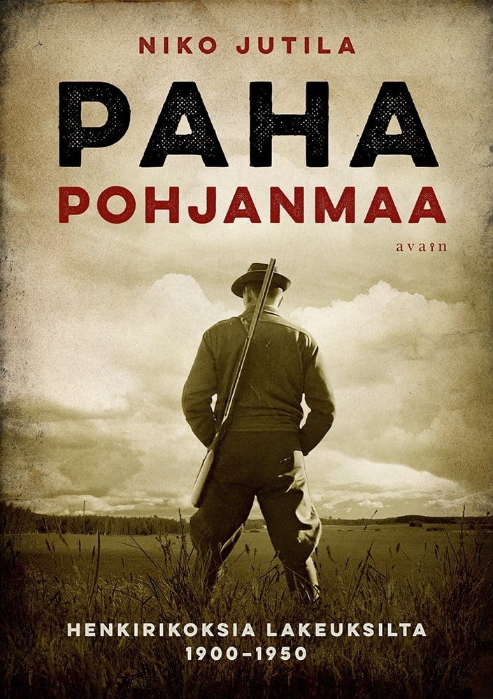 Paha Pohjanmaa – Henkirikoksia lakeuksilta 1900–1950 Paha Pohjanmaa – Henkirikoksia lakeuksilta 1900–1950 Suomen vanhin kirjakauppa - Vuodesta 1899
