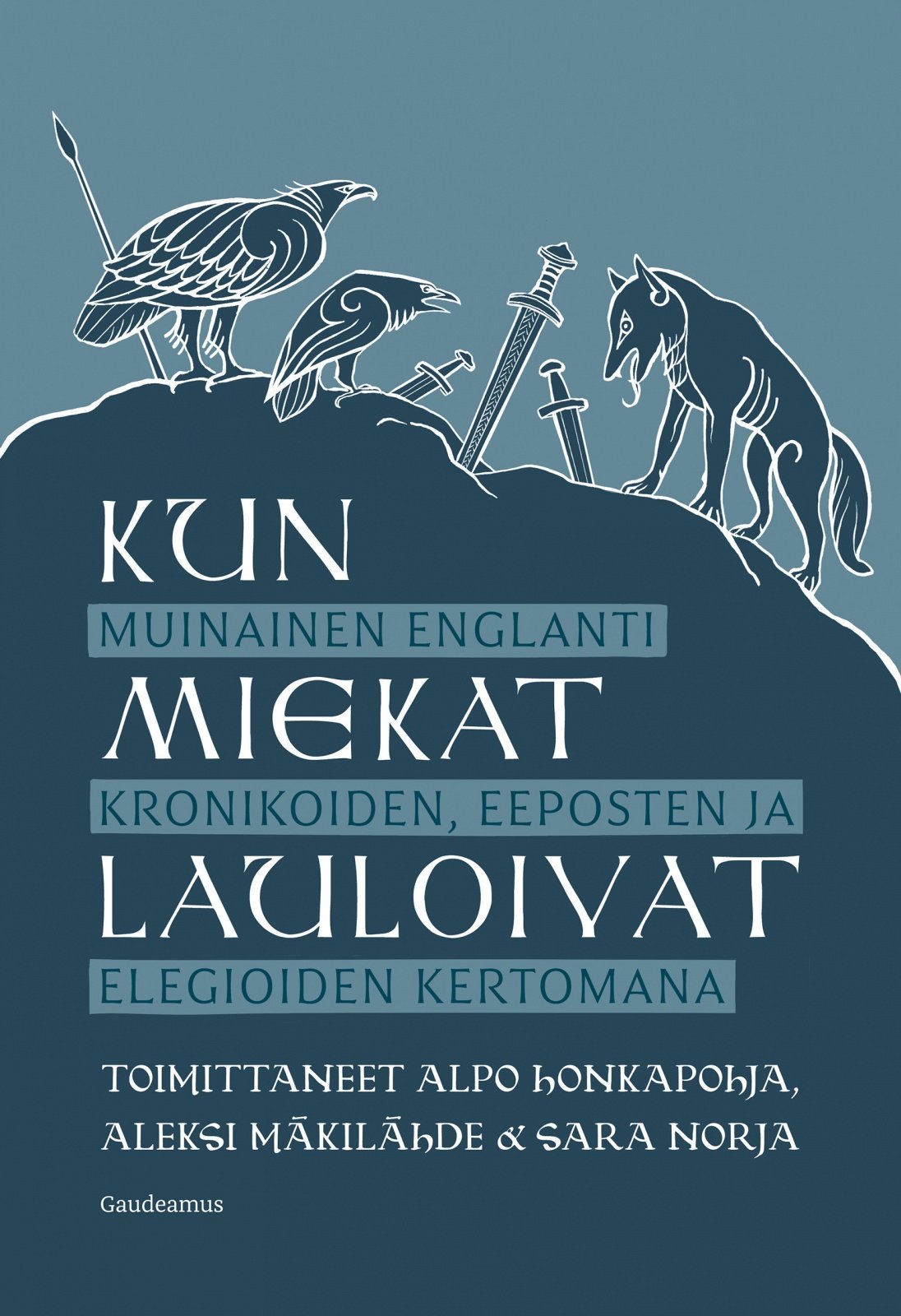 Kun miekat lauloivat : Muinainen Englanti kronikoiden, eeposten ja elegioiden kertomana Suomen vanhin kirjakauppa - Vuodesta 1899