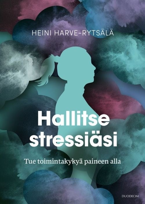 Hallitse stressiäsi : tue toimintakykyä paineen alla Hallitse stressiäsi : tue toimintakykyä paineen alla Suomen vanhin kirjakauppa - Vuodesta 1899