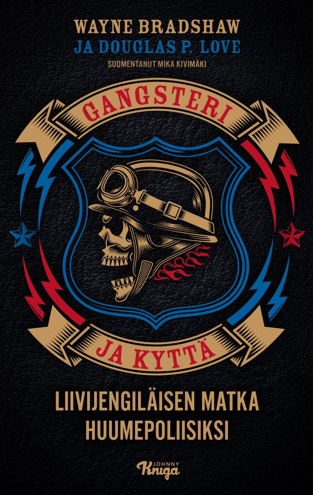 Gangsteri ja kyttä : Liivijengiläisen matka huumepoliisiksi Gangsteri ja kyttä : Liivijengiläisen matka huumepoliisiksi Suomen vanhin kirjakauppa - Vuodesta 1899