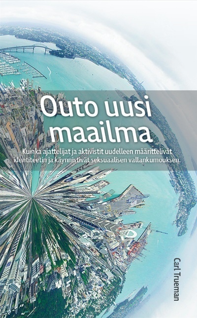 Outo uusi maailma : kuinka ajattelijat ja aktivistit uudelleen määrittelivät identiteetin ja käynnistivät seksuaalisen vallankum Suomen vanhin kirjakauppa - Vuodesta 1899