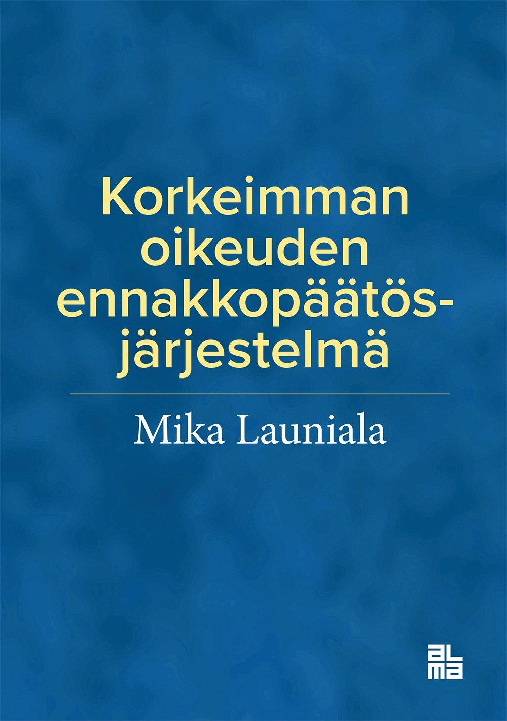 Korkeimman oikeuden ennakkopäätösjärjestelmä Korkeimman oikeuden ennakkopäätösjärjestelmä Suomen vanhin kirjakauppa - Vuodesta 1899