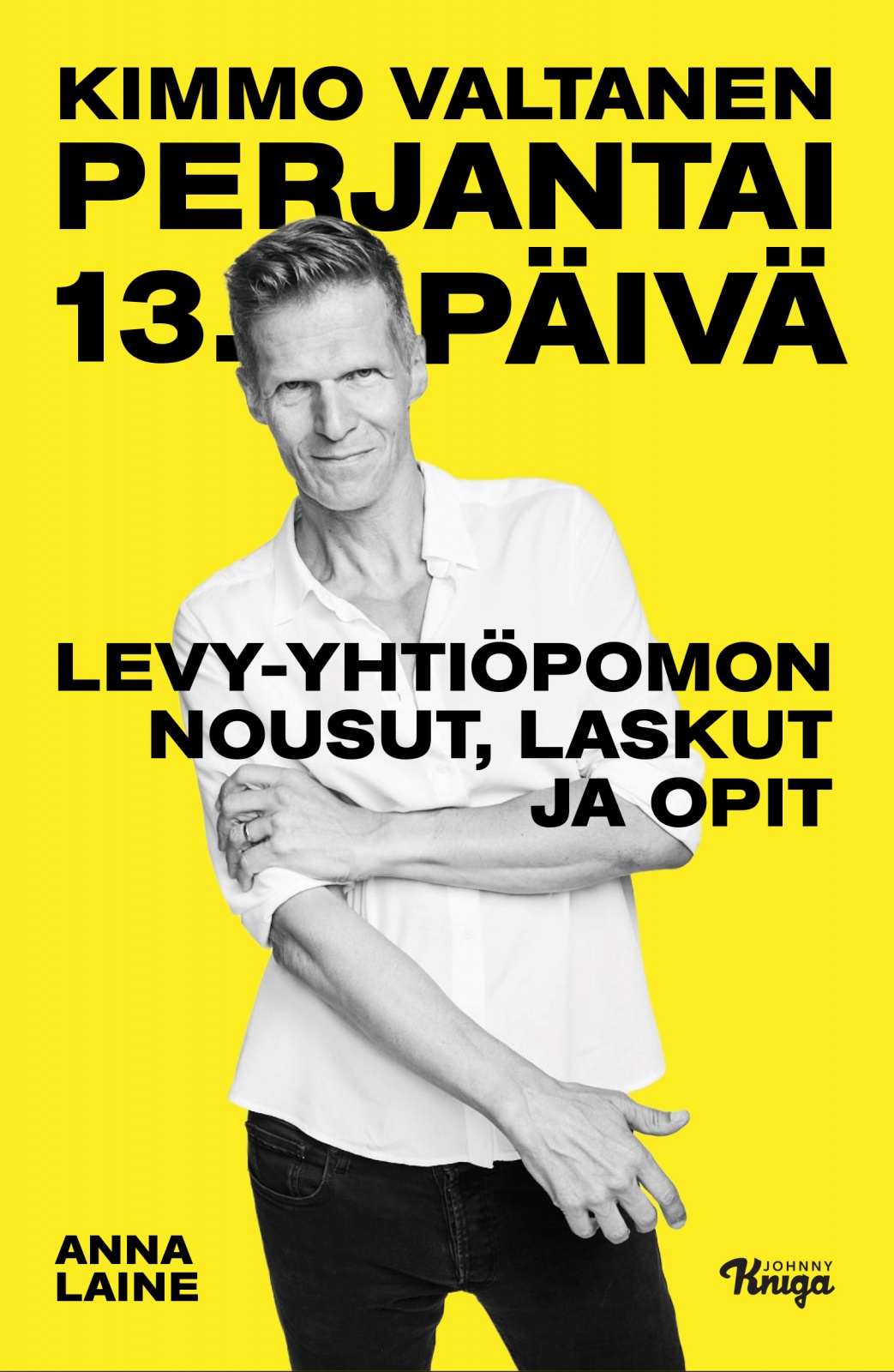Kimmo Valtanen – Perjantai 13. päivä : levy-yhtiöpomon nousut, laskut ja opit Kimmo Valtanen – Perjantai 13. päivä : levy-yhtiöpomon nousut, laskut ja opit Suomen vanhin kirjakauppa - Vuodesta 1899