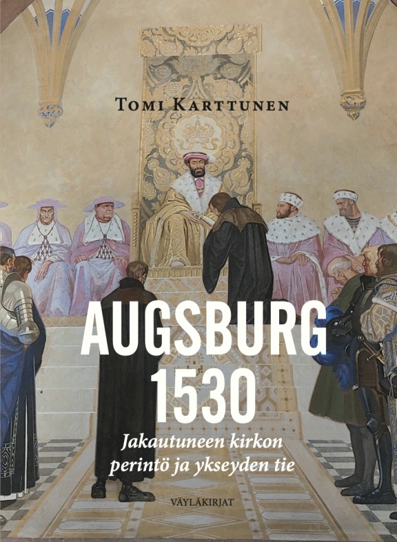 Augsburg 1530 : Jakautuneen kirkon perintö ja ykseyden tie Augsburg 1530 : Jakautuneen kirkon perintö ja ykseyden tie Suomen vanhin kirjakauppa - Vuodesta 1899