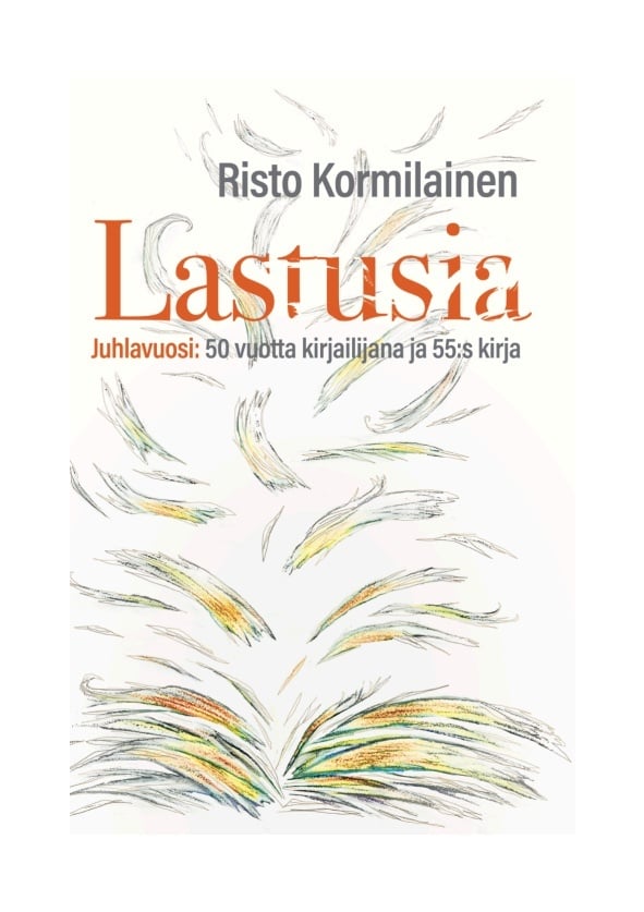 Lastusia : Juhlavuosi: 50 vuotta kirjailijana ja 55:s kirja Lastusia : Juhlavuosi: 50 vuotta kirjailijana ja 55:s kirja Suomen vanhin kirjakauppa - Vuodesta 1899