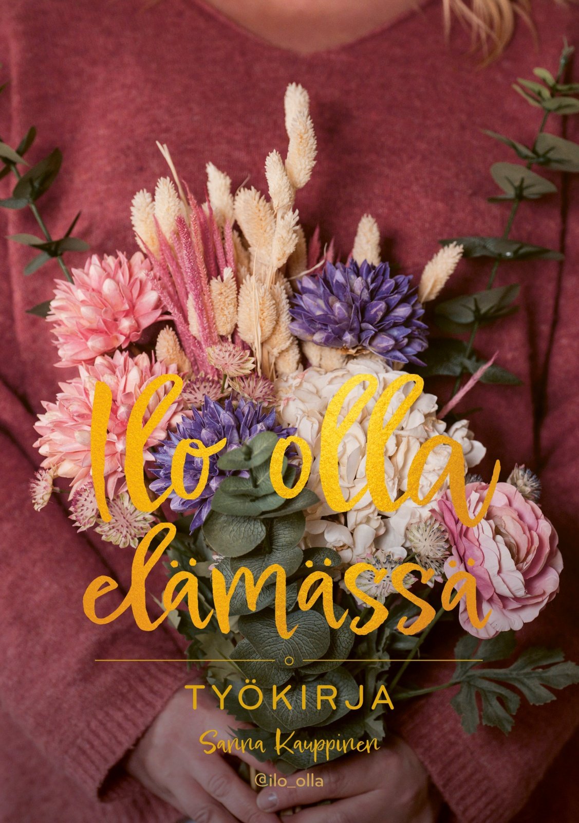 Ilo olla! Työkirja (täytettävä kirja) Ilo olla! Työkirja (täytettävä kirja) Suomen vanhin kirjakauppa - Vuodesta 1899