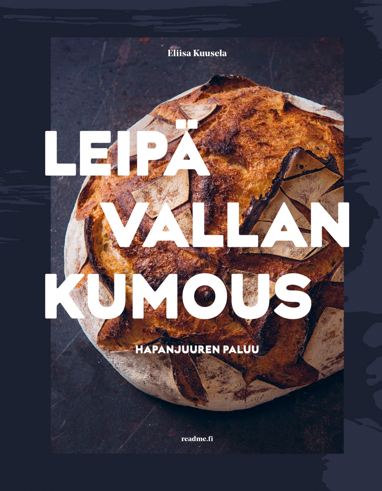 Leipävallankumous : Hyvän olon hapanjuurileipä, 2026 painos Suomen vanhin kirjakauppa - Vuodesta 1899