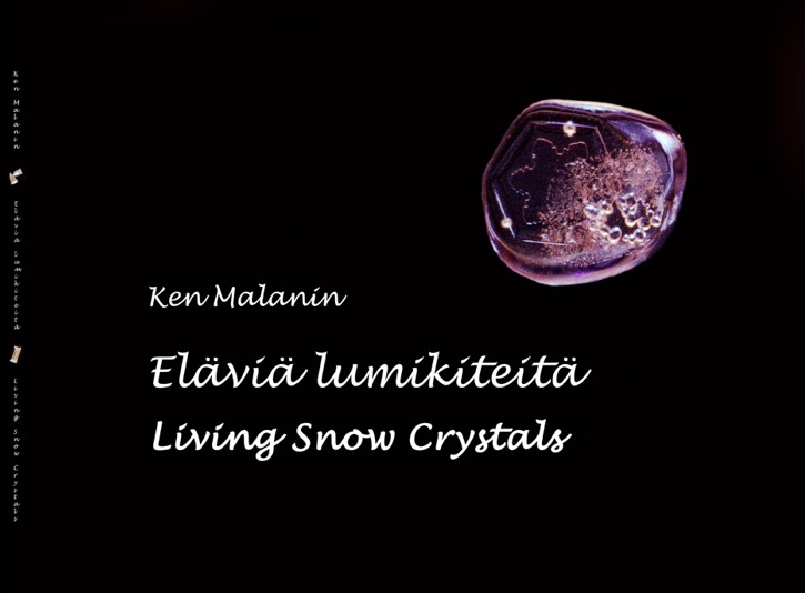 Eläviä lumikiteitä = Living snow crystals Eläviä lumikiteitä = Living snow crystals Suomen vanhin kirjakauppa - Vuodesta 1899