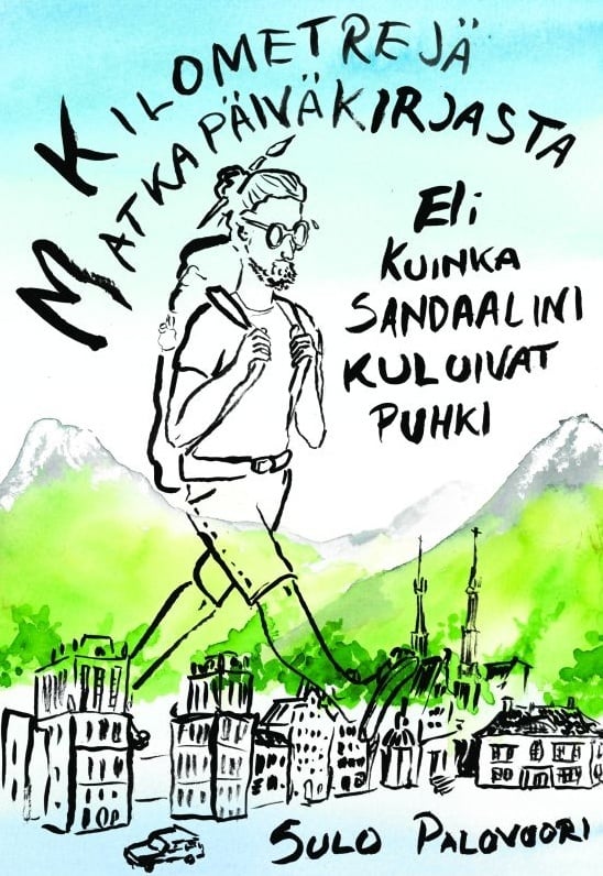 Kilometrejä matkapäiväkirjasta : Eli kuinka sandaalini kuluivat puhki Kilometrejä matkapäiväkirjasta : Eli kuinka sandaalini kuluivat puhki Suomen vanhin kirjakauppa - Vuodesta 1899