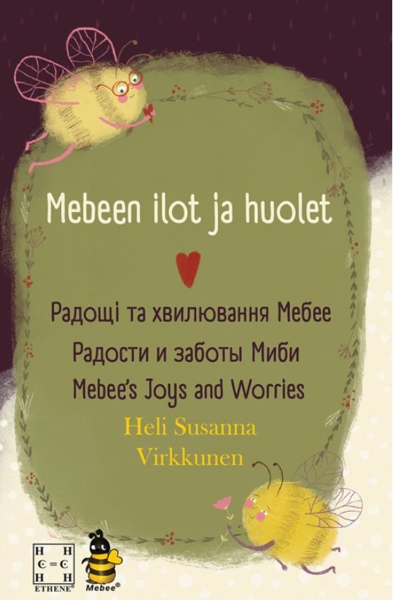 Mebeen ilot ja huolet = Радощі та хвилювання Мебее = Радости и заботы Миби = Mebee’s Joys and Worries Suomen vanhin kirjakauppa - Vuodesta 1899