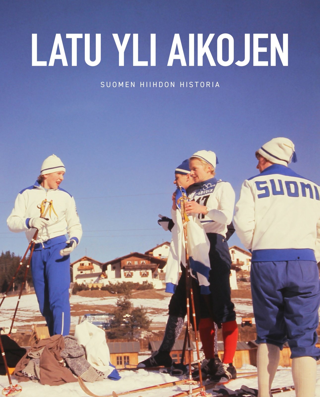 Latu yli aikojen – Suomen hiihdon historia Latu yli aikojen – Suomen hiihdon historia Suomen vanhin kirjakauppa - Vuodesta 1899