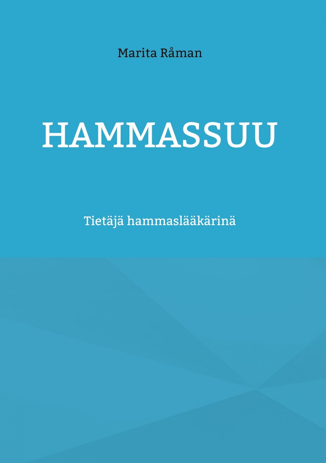 Hammassuu : tietäjä hammaslääkärinä Suomen vanhin kirjakauppa - Vuodesta 1899