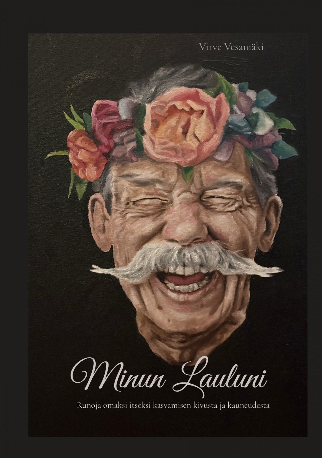 Minun Lauluni : runoja omaksi itseksi kasvamisen kauneudesta ja kivusta Minun Lauluni : runoja omaksi itseksi kasvamisen kauneudesta ja kivusta Suomen vanhin kirjakauppa - Vuodesta 1899