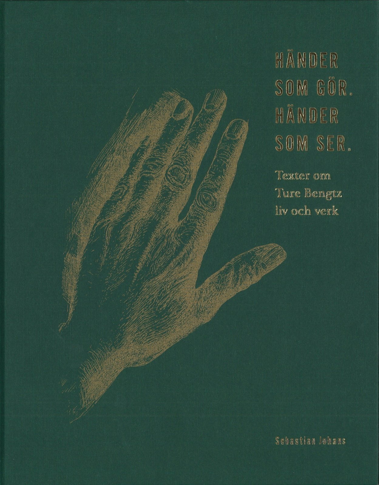 Händer som gör. Händer som ser : texter om Ture Bengtz liv och verk Händer som gör. Händer som ser : texter om Ture Bengtz liv och verk Suomen vanhin kirjakauppa - Vuodesta 1899