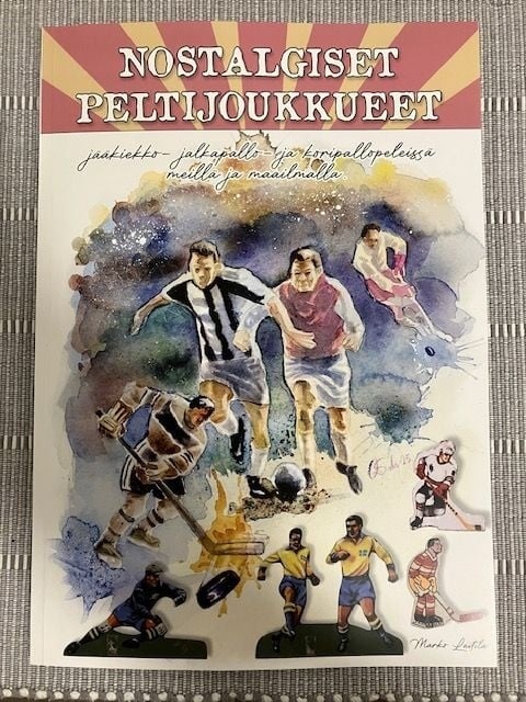 Nostalgiset peltijoukkueet jääkiekko-, jalkapallo- ja koripallopeleissä meillä ja muualla Nostalgiset peltijoukkueet jääkiekko-, jalkapallo- ja koripallopeleissä meillä ja muualla Suomen vanhin kirjakauppa - Vuodesta 1899