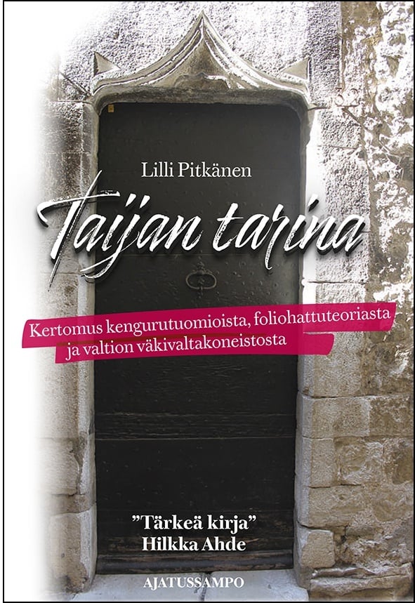 Taijan tarina : kertomus kengurutuomioista, foliohattuteoriasta ja valtion väkivaltakoneistosta Taijan tarina : kertomus kengurutuomioista, foliohattuteoriasta ja valtion väkivaltakoneistosta Suomen vanhin kirjakauppa - Vuodesta 1899