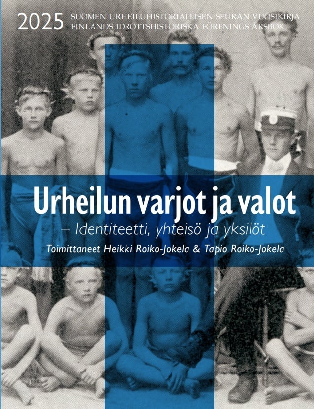 Urheilun varjot ja valot – identiteetti, yhteisö ja yksilöt : Suomen urheiluhistoriallisen seuran vuosikirja 2025 Urheilun varjot ja valot – identiteetti, yhteisö ja yksilöt : Suomen urheiluhistoriallisen seuran vuosikirja 2025 Suomen vanhin kirjakauppa - Vuodesta 1899