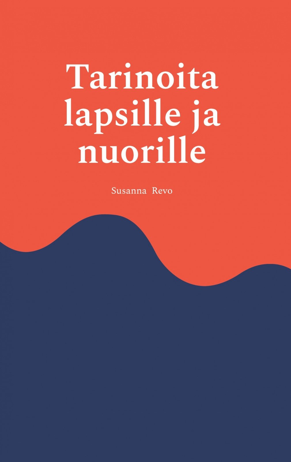 Tarinoita lapsille ja nuorille Tarinoita lapsille ja nuorille Suomen vanhin kirjakauppa - Vuodesta 1899
