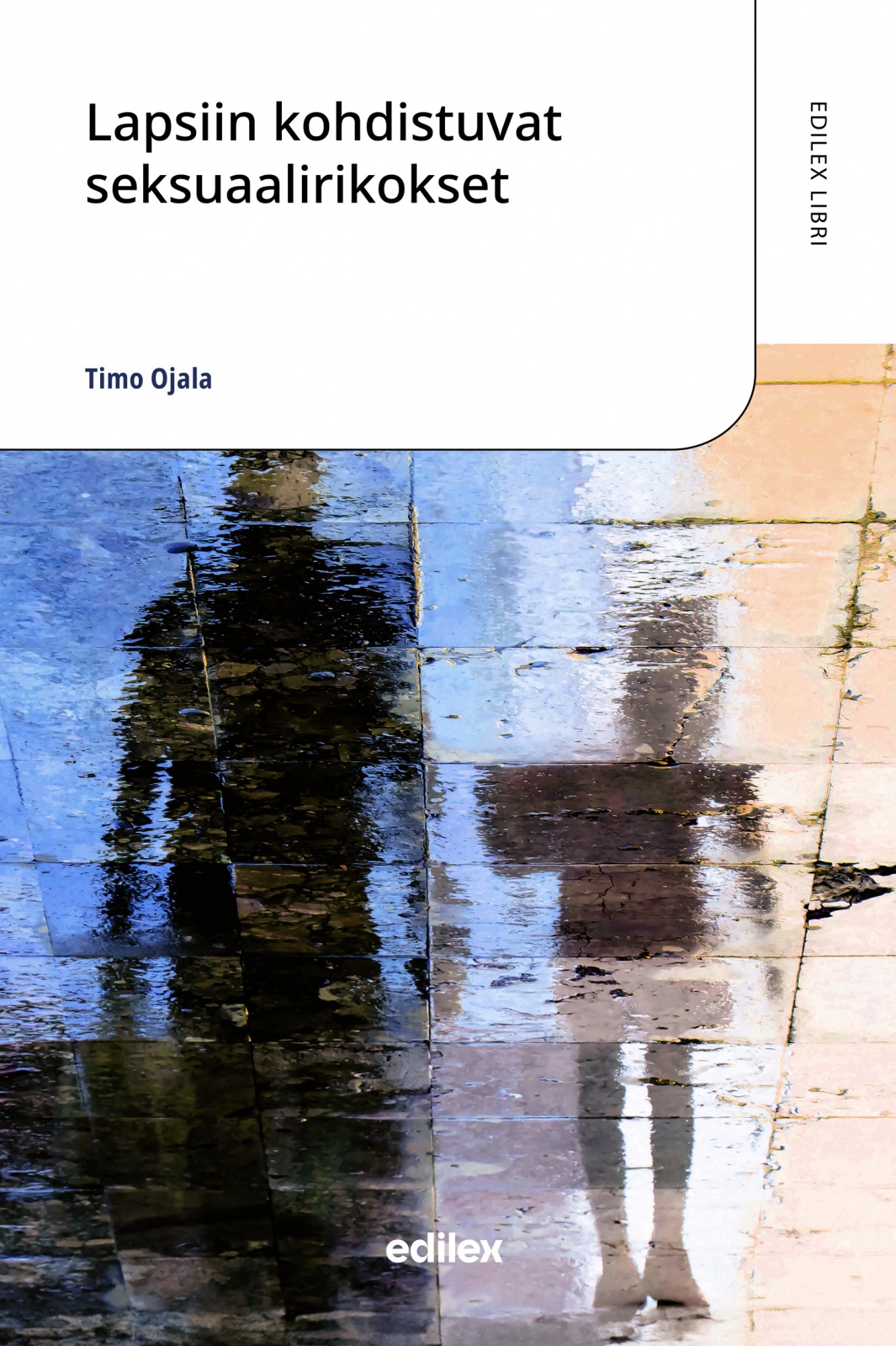 Lapsiin kohdistuvat seksuaalirikokset Lapsiin kohdistuvat seksuaalirikokset Suomen vanhin kirjakauppa - Vuodesta 1899