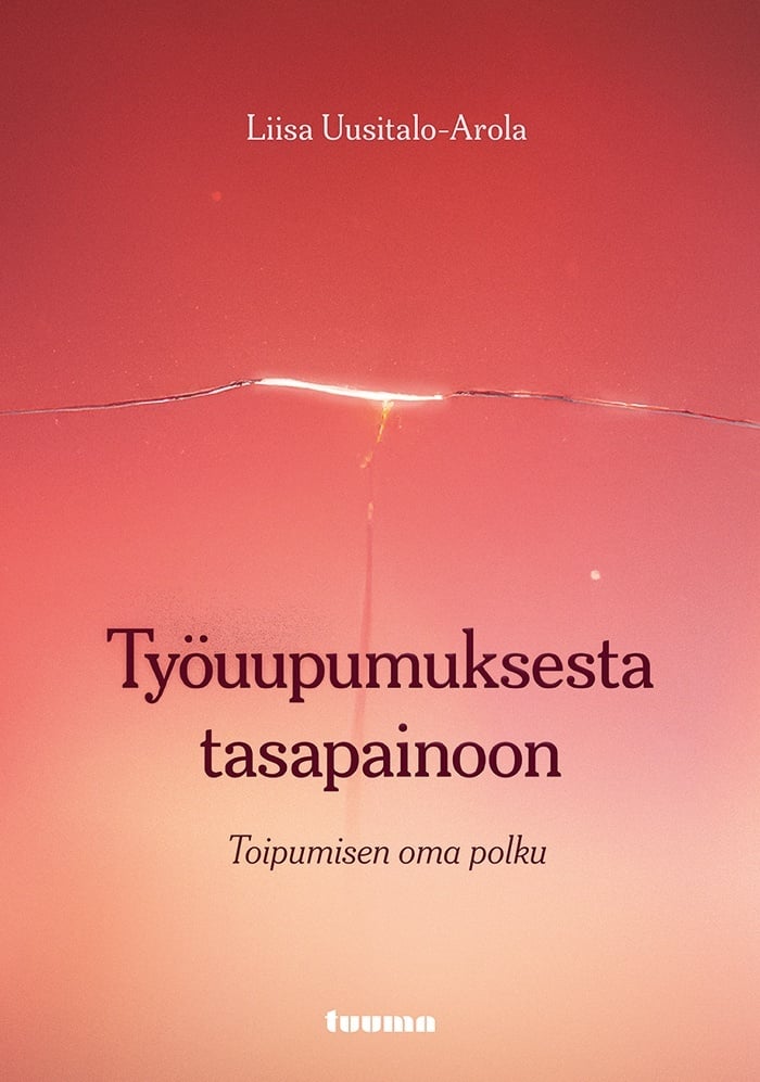 Työuupumuksesta tasapainoon : Toipumisen oma polku Työuupumuksesta tasapainoon : Toipumisen oma polku Suomen vanhin kirjakauppa - Vuodesta 1899