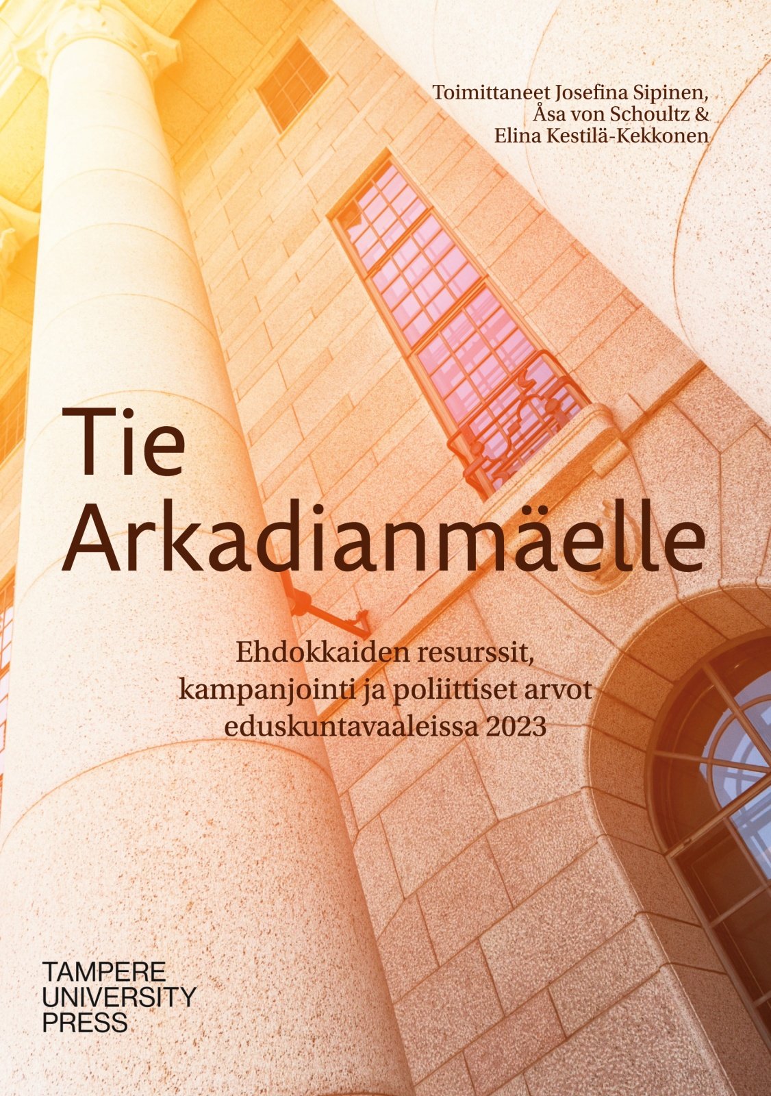 Tie Arkadianmäelle – Ehdokkaiden resurssit, kampanjointi ja poliittiset arvot eduskuntavaaleissa 2023 Tie Arkadianmäelle – Ehdokkaiden resurssit, kampanjointi ja poliittiset arvot eduskuntavaaleissa 2023 Suomen vanhin kirjakauppa - Vuodesta 1899