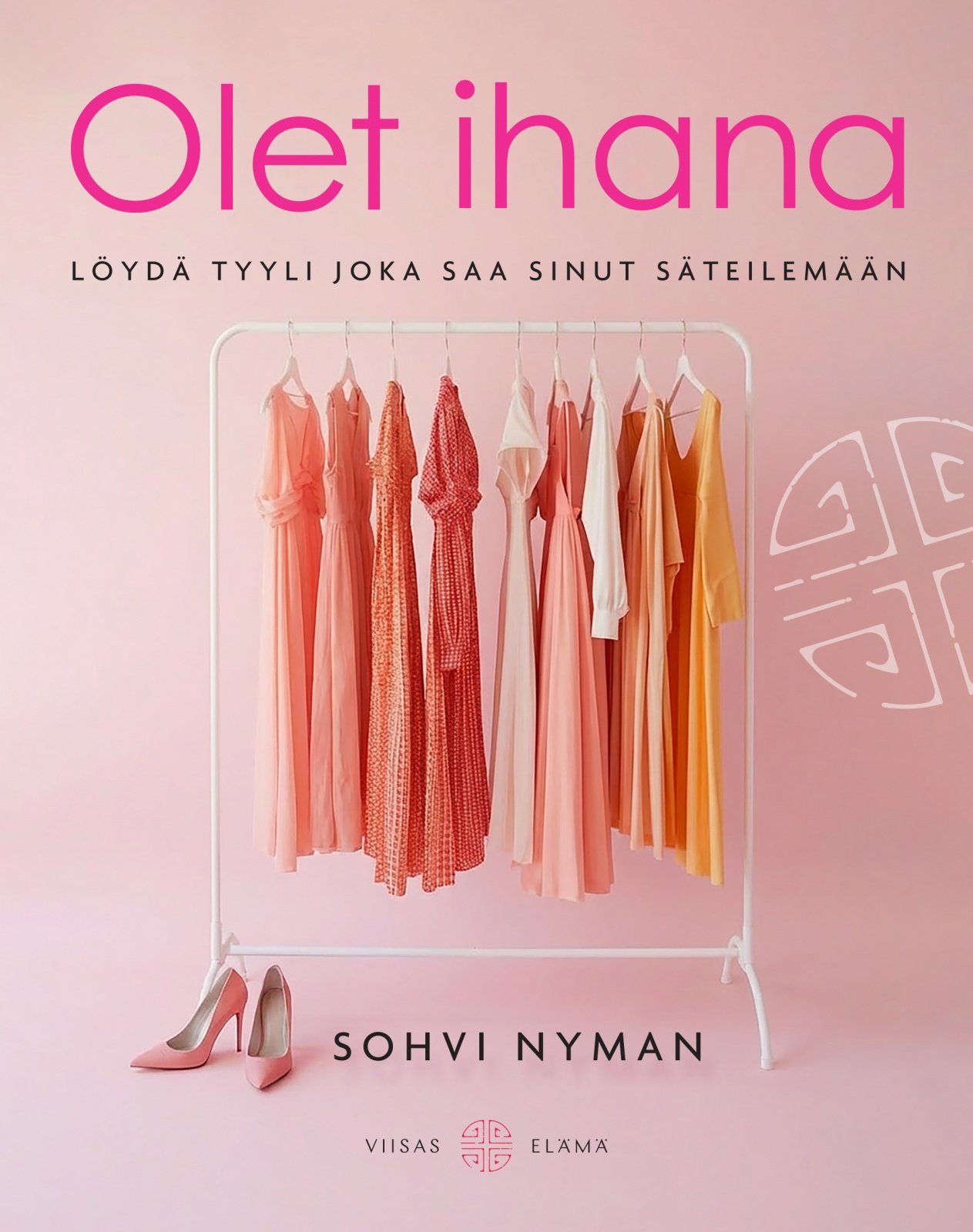 Olet ihana! : Löydä tyyli, joka saa sinut säteilemään Olet ihana! : Löydä tyyli, joka saa sinut säteilemään Suomen vanhin kirjakauppa - Vuodesta 1899