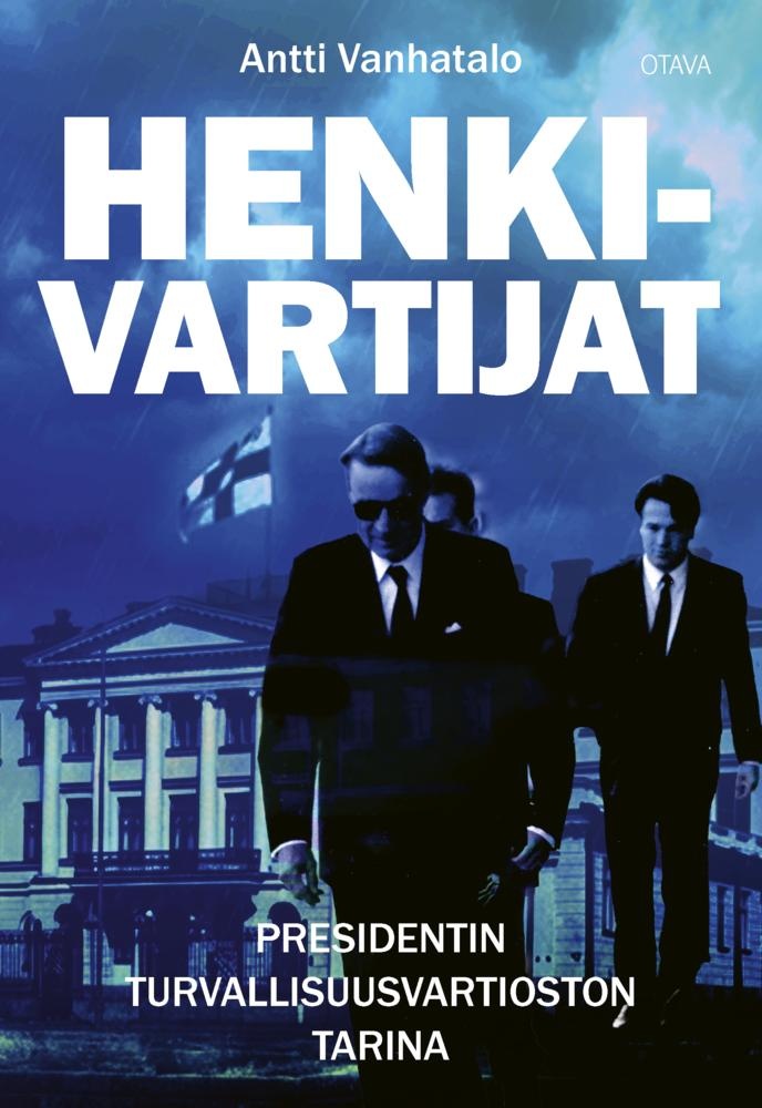 Henkivartijat : Presidentin turvallisuusvartioston tarina Henkivartijat : Presidentin turvallisuusvartioston tarina Suomen vanhin kirjakauppa - Vuodesta 1899