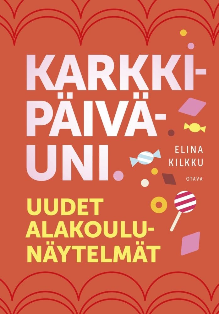 Karkkipäiväuni : Uudet alakoulunäytelmät Karkkipäiväuni : Uudet alakoulunäytelmät Suomen vanhin kirjakauppa - Vuodesta 1899