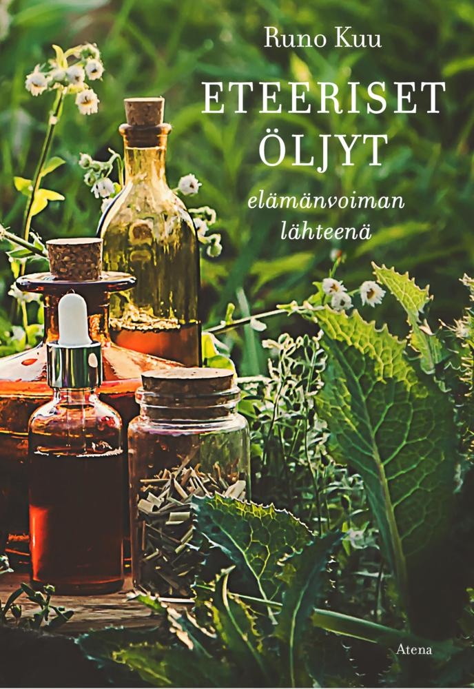 Eteeriset öljyt : Elämänvoiman lähteenä Eteeriset öljyt : Elämänvoiman lähteenä Suomen vanhin kirjakauppa - Vuodesta 1899