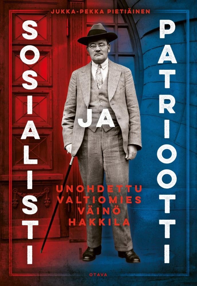 Sosialisti ja patriootti : Unohdettu valtiomies Väinö Hakkila Sosialisti ja patriootti : Unohdettu valtiomies Väinö Hakkila Suomen vanhin kirjakauppa - Vuodesta 1899