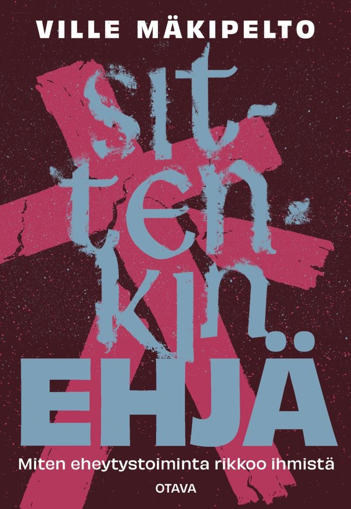 Sittenkin ehjä : Miten eheytystoiminta rikkoo ihmistä Sittenkin ehjä : Miten eheytystoiminta rikkoo ihmistä Suomen vanhin kirjakauppa - Vuodesta 1899