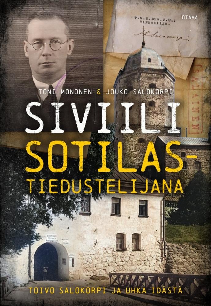 Siviili sotilastiedustelijana : Toivo Salokorpi ja uhka idästä Siviili sotilastiedustelijana : Toivo Salokorpi ja uhka idästä Suomen vanhin kirjakauppa - Vuodesta 1899