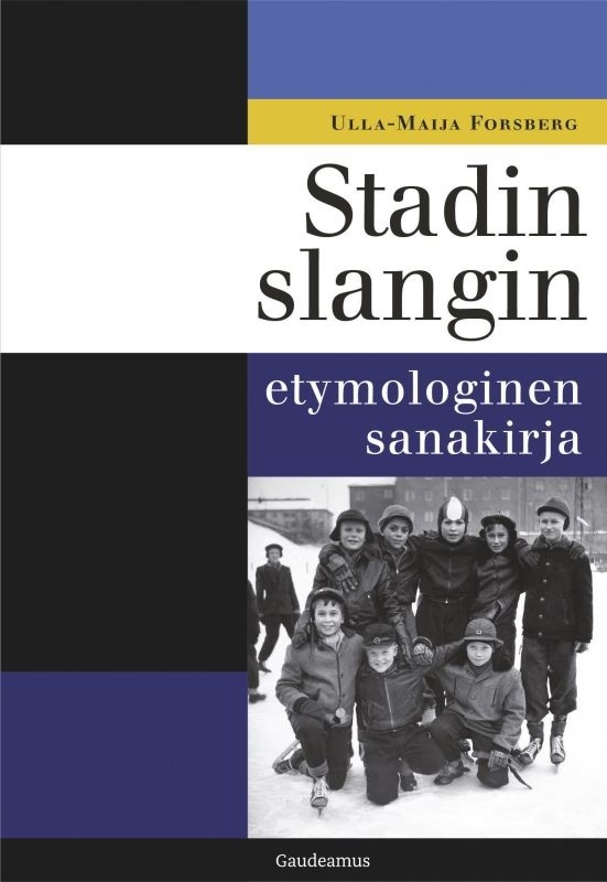 Stadin slangin etymologinen sanakirja Stadin slangin etymologinen sanakirja Suomen vanhin kirjakauppa - Vuodesta 1899