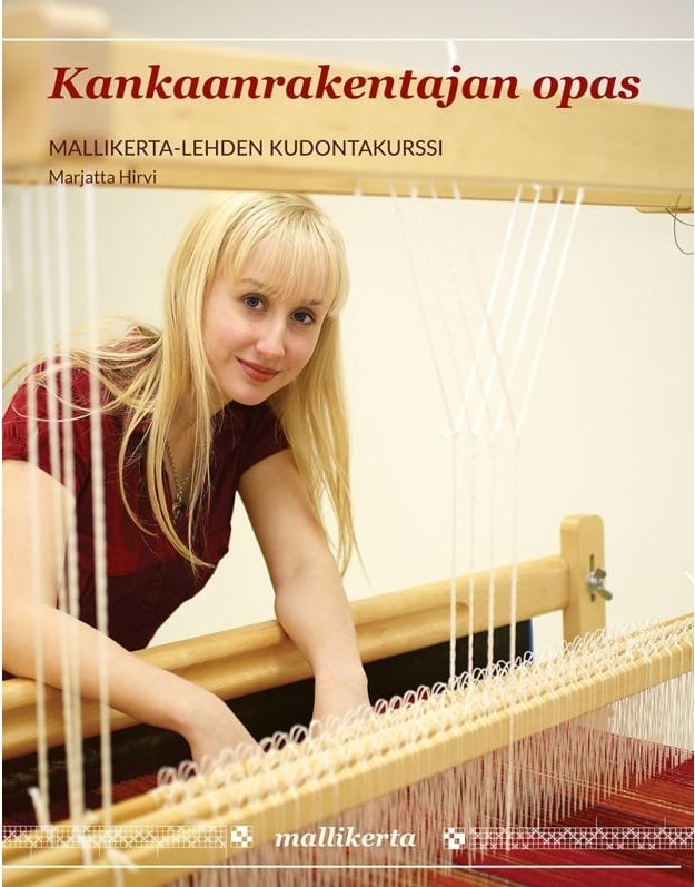 Kankaanrakentajan opas : Mallikerta-lehden kudontakurssi Suomen vanhin kirjakauppa - Vuodesta 1899