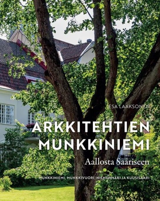 Arkkitehtien Munkkiniemi : Aallosta Saariseen : Munkkiniemi, Munkkivuori, Niemenmäki ja Kuusisaar1 Suomen vanhin kirjakauppa - Vuodesta 1899