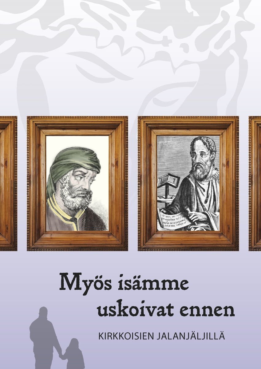 Myös isämme uskoivat ennen : kirkkoisien jalanjäljillä Myös isämme uskoivat ennen : kirkkoisien jalanjäljillä Suomen vanhin kirjakauppa - Vuodesta 1899