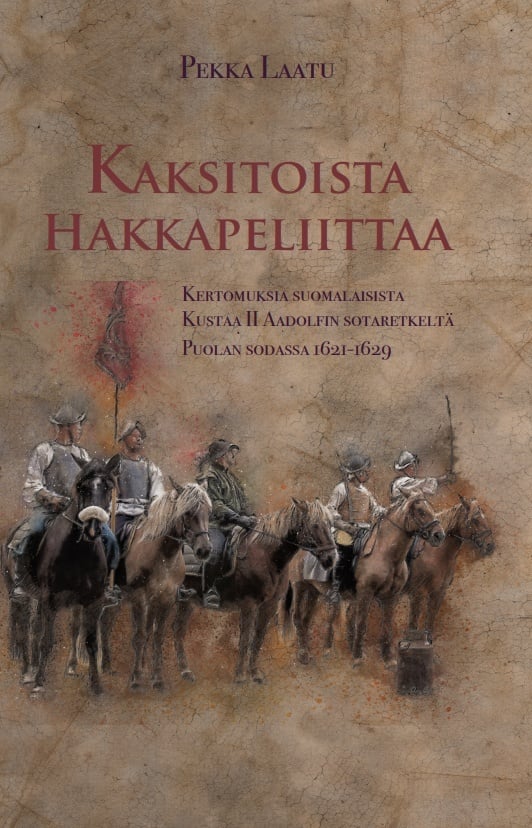 Kaksitoista hakkapeliittaa : Kertomuksia suomalaisista Kustaa II Aadolfin sotaretkeltä Puolan sodassa 1621-1629 Kaksitoista hakkapeliittaa : Kertomuksia suomalaisista Kustaa II Aadolfin sotaretkeltä Puolan sodassa 1621-1629 Suomen vanhin kirjakauppa - Vuodesta 1899